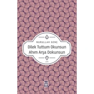 Dilek Tuttum Okunsun Ahım Arşa Dokunsun - Nurullah Genç