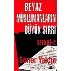 Beyaz Muslumanların Buyuk Sırrı Efendı-2/soner Yalcın/kırmızıkedı