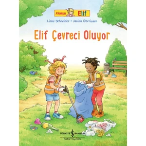 Arkadaşım Elif - Elif Çevreci Oluyor - Liane Schneider