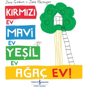 Kırmızı Ev, Mavi Ev, Yeşil Ev, Ağaç Ev! - Jane Godwin