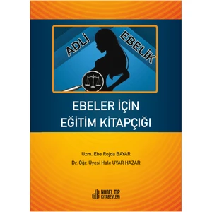 Ebeler Için Eğitim Kitapçığı: Adli Ebelik - Rojda Bayar