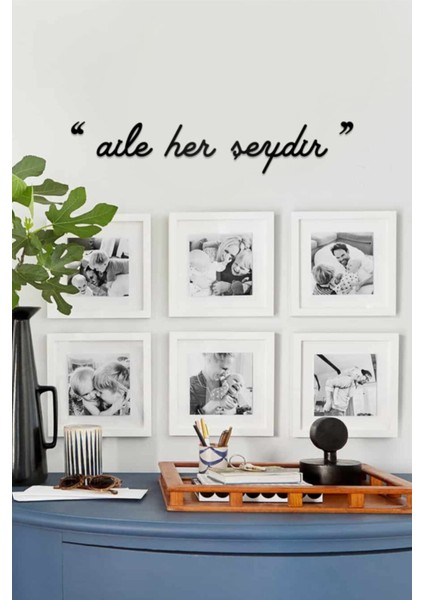 Aile Her Şeydir Yazılı Dekoratif Ahşap Tablo modelleri