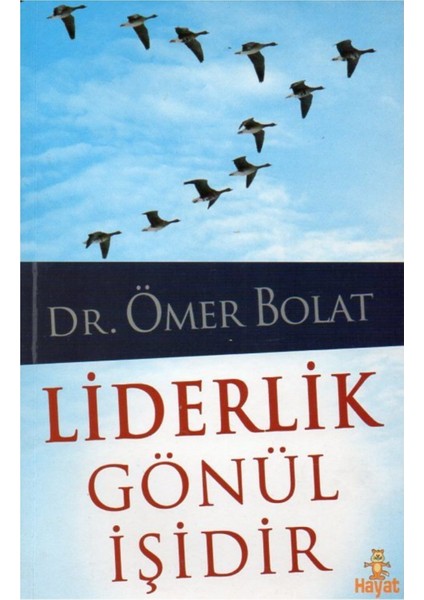 Liderlik Gönül Işidir-Ömer Bolat-Hayat Yayınları