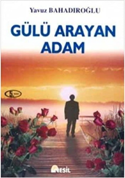Gülü Arayan Adam - Yavuz Bahadıroğlu -