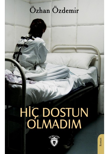 Hiç Dostun Olmadım