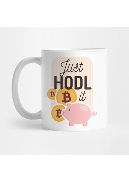 Just Hodl It Kupa Bardak