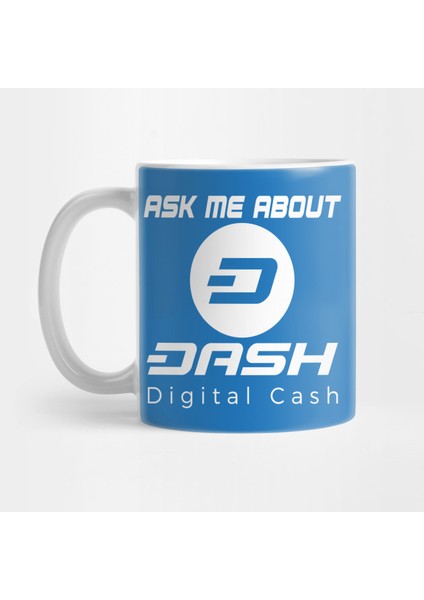 Ask Me About Dash Kripto Para Bitcoin Eteryum Dogecoin Kupa Bardak
