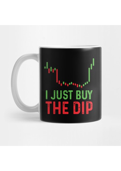 I Just Buy The Dip Kripto Para Bitcoin Kupa Bardak