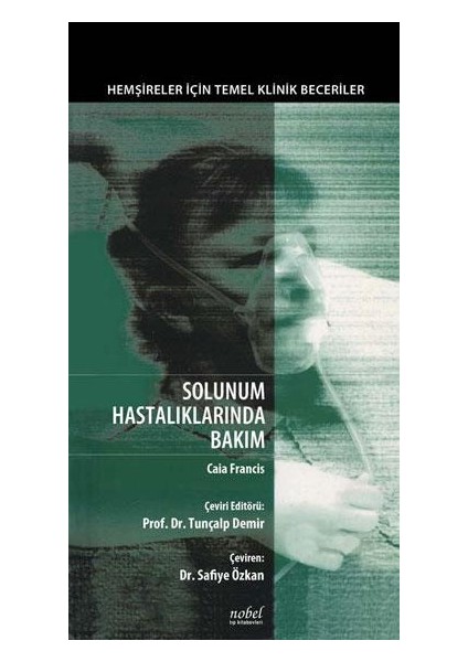 Solunum Hastalıklarında Bakım: Hemşireler Için Temel Klinik Beceriler