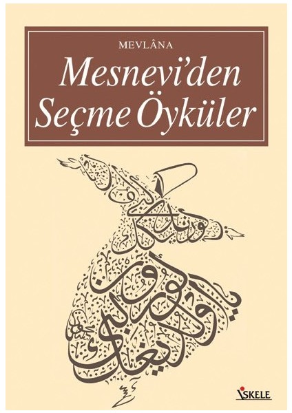Mesnevi'den Seçme Öyküler - 100 Temel Eser Lise - Iskele Yayınları