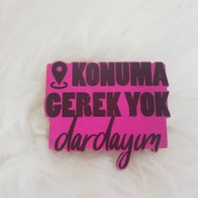 Dream Butik Ahşap Broş Konuma Gerek Yok Dardayım