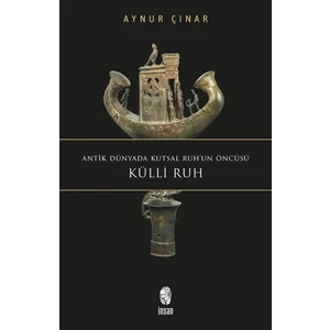 Antik Dünyada Kutsal Ruh'un Öncüsü Külli Ruh -Aynur Çınar