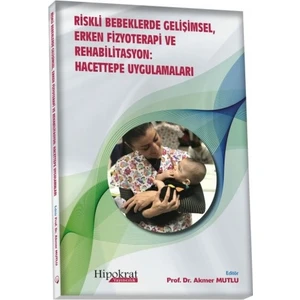 Riskli Bebeklerde Gelişimsel Erken Fizyoterapi ve Rehabilitasyon: Hacettepe Uygulamaları