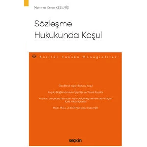 Sözleşme Hukukunda Koşul – Borçlar Hukuku Monografileri – - Mehmet Ömer Kesilmiş