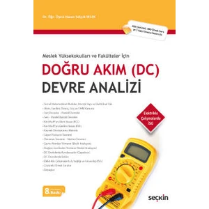 Meslek Yüksekokulları ve Fakülteler Içindoğru Akım &#40;dc&#41; Devre Analizi &#40;280 Çözümlü, 800 Örnek Soru ve 7 Adet Deney Föyleri Ile&#41; - Hasan Selçuk Selek