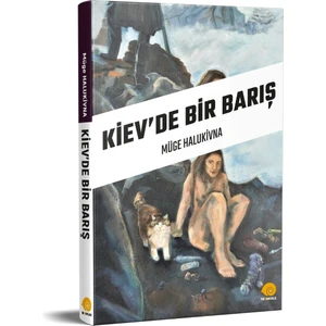 Kiev'de Bir Barış - Müge Halukivna