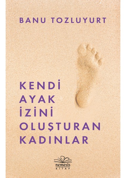 Kendi Ayak Izini Oluşturan Kadınlar - Banu Tozluyurt