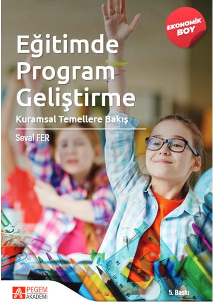 Eğitimde Program Geliştirme: Kuramsal Temellere Bakİş-(Ekonomik B