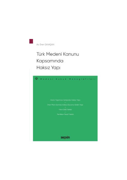 Türk Medeni Kanunu Kapsamında Haksız Yapı – Medeni Hukuk Monografileri –