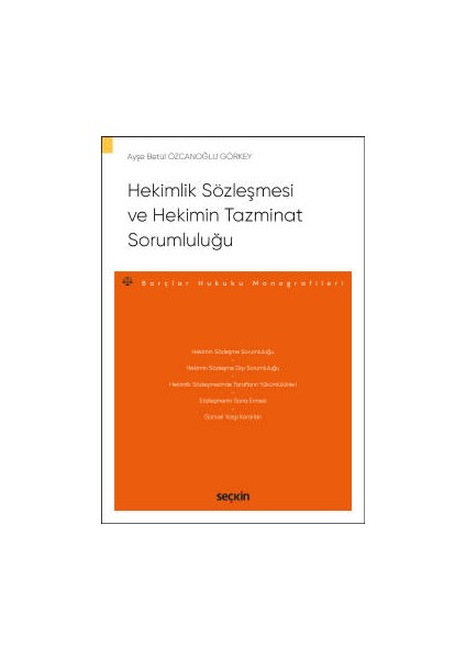 Hekimlik Sözleşmesi ve Hekimin Tazminat Sorumluluğu – Borçlar Hukuku Monografileri –