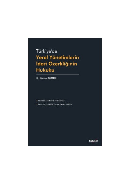 Türkiye&#39;de Yerel Yönetimlerin Idari Özerkliğinin Hukuku