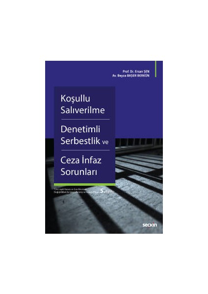 Koşullu Salıverilme – Denetimli Serbestlik ve Ceza Infaz Sorunları
