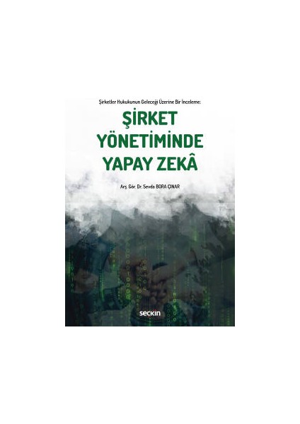 Şirketler Hukukunun Geleceği Üzerine Bir Incelemeşirket Yönetiminde Yapay Zekâ