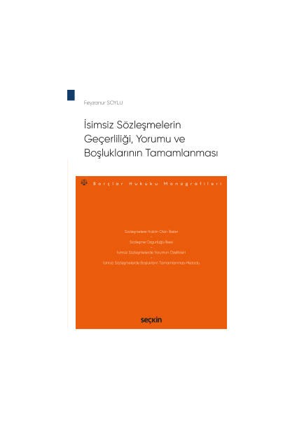 Isimsiz Sözleşmelerin Geçerliliği, Yorumu ve Boşluklarının Tamamlanması – Borçlar Hukuku Monografileri –