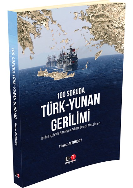 100 Soruda Türk-Yunan Gerilimi - Tarihin Işığında Bitmeyen Adalar Denizi Meseleleri