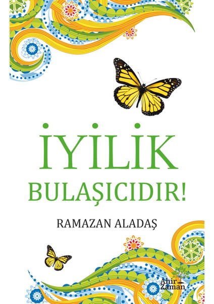 Iyilik Bulaşıcıdır! - Ramazan Aladaş