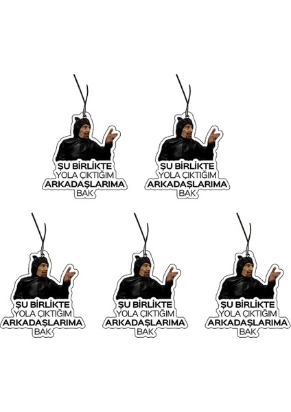 5'li Set Sabri Abi Şu Birlikte Yola Çıktığım Arkadaşlarıma Bak Oto Kokusu