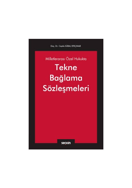 Milletlerarası Özel Hukukta Tekne Bağlama Sözleşmeleri - Ceyda Süral Efeçınar