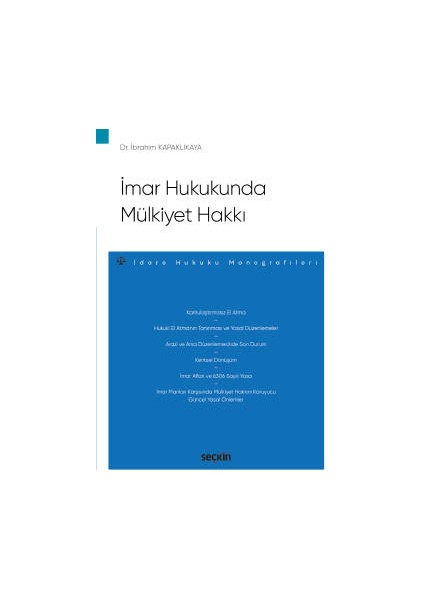 Imar Hukukunda Mülkiyet Hakkı<br /> – Idare Hukuku Monografileri – - İbrahim Kapaklıkaya