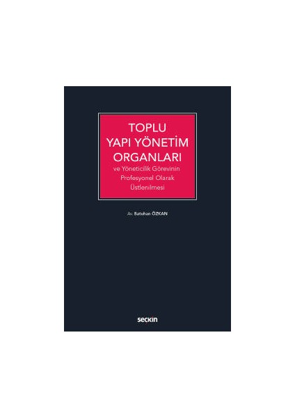 Toplu Yapı Yönetim Organları ve Yöneticilik Görevinin Profesyonel Olarak Üstlenilmesi - Batuhan Özkan