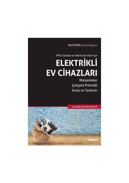 Myo, Fakülte ve Teknik Servisler Içinelektrikli Ev Cihazları Malzemeler – Çalışma Prensibi Arıza ve Tamiratı - Murat Ceylan