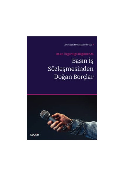 Basın Özgürlüğü Bağlamındabasın Iş Sözleşmesinden Doğan Borçlar - Ezel Kurtişoğlu Yücel