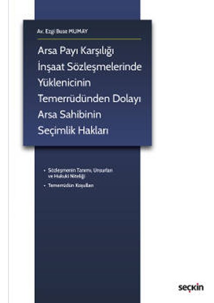 Arsa Payı Karşılığı Inşaat Sözleşmelerinde Yüklenicinin Temerrüdünden Dolayı Arsa Sahibinin Seçimlik Hakları - Ezgi Buse Mumay