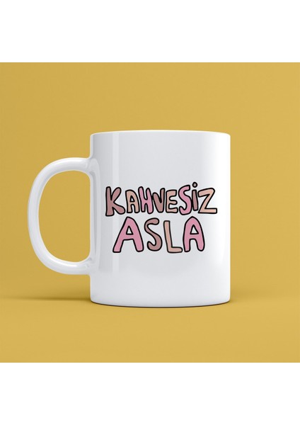 Kahvesiz Asla Baskılı Kahve Kupası Mr-04