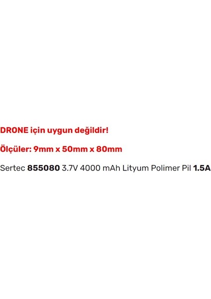 855080 3.7V 4000 Mah Lityum Polimer Pil 1.5A (Drone Için Uygun Değildir)