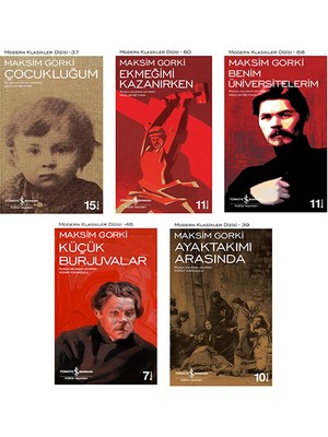 Çocukluğum - Ekmeğimi Kazanırken - Küçük Burjuvalar - Ayak Takımı Arasında - Benim Üniversitelerim - Maksim Gorki