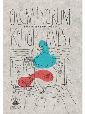 Ölemiyorum Kütüphanesi - Barış Efendioğlu