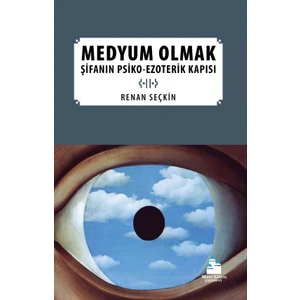 Medyum Olmak:şifanınpsiko-Ezoterik Kapısı