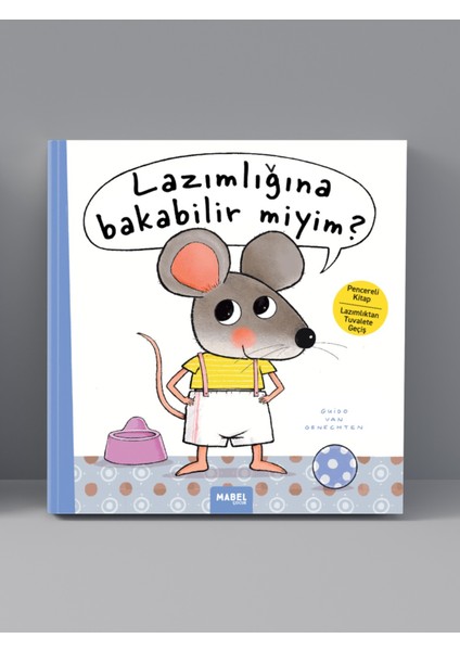 Lazımlığına Bakabilir Miyim? - Lazımlıktan Tuvalet Eğitimi-Pencereli Kaka Kitabı-Guido Van Genechten