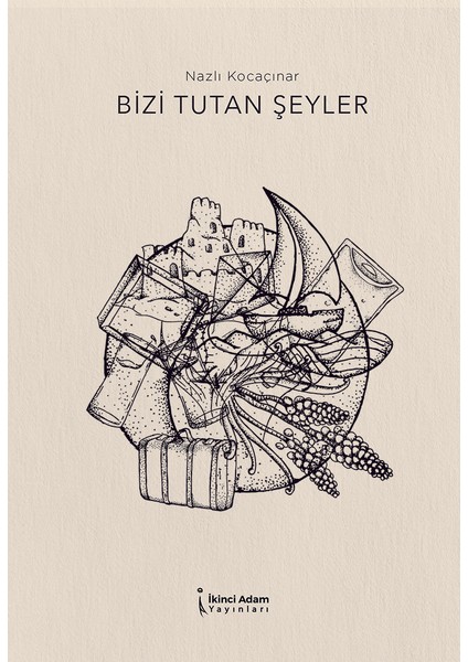 Bizi Tutan Şeyler- Nazlı Kocaçınar
