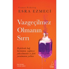 Vazgeçilmez Olmanın Sırrı - Esra Ezmeci