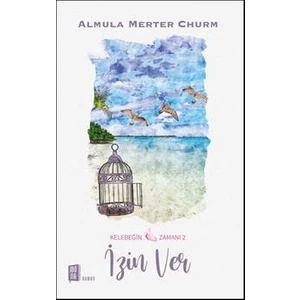 Kelebeğin Zamanı 2  İzin Ver - Almula Merter Churm