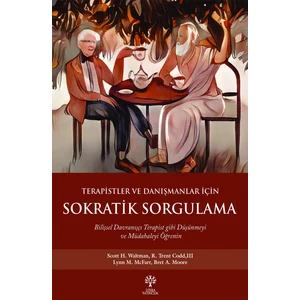 Terapistler ve Danışmanlar Için Sokratik Sorgulama -Scott H. Waltman