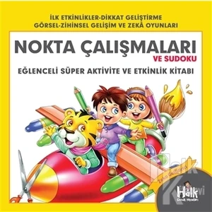 Nokta Çalışmaları ve Sudoku - Eğlenceli Süper Aktivite ve Etkinlik Kitabı