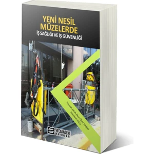 Yeni̇ Nesi̇l Müzelerde Iş Sağlığı ve Iş Güvenliği - Nuri Özer Erbay