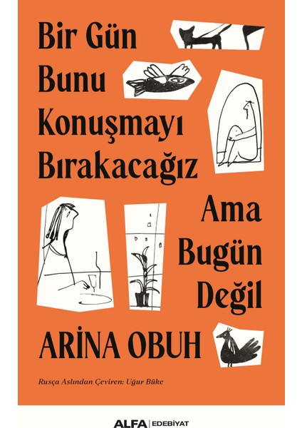 Bir Gün Bunu Konuşmayı Bırakacağız Ama Bugün Değil - Arina Obuh